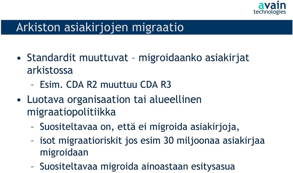 CDA R2 muuttuu CDA R3 Luotava organisaation tai alueellinen migraatiopolitiikka