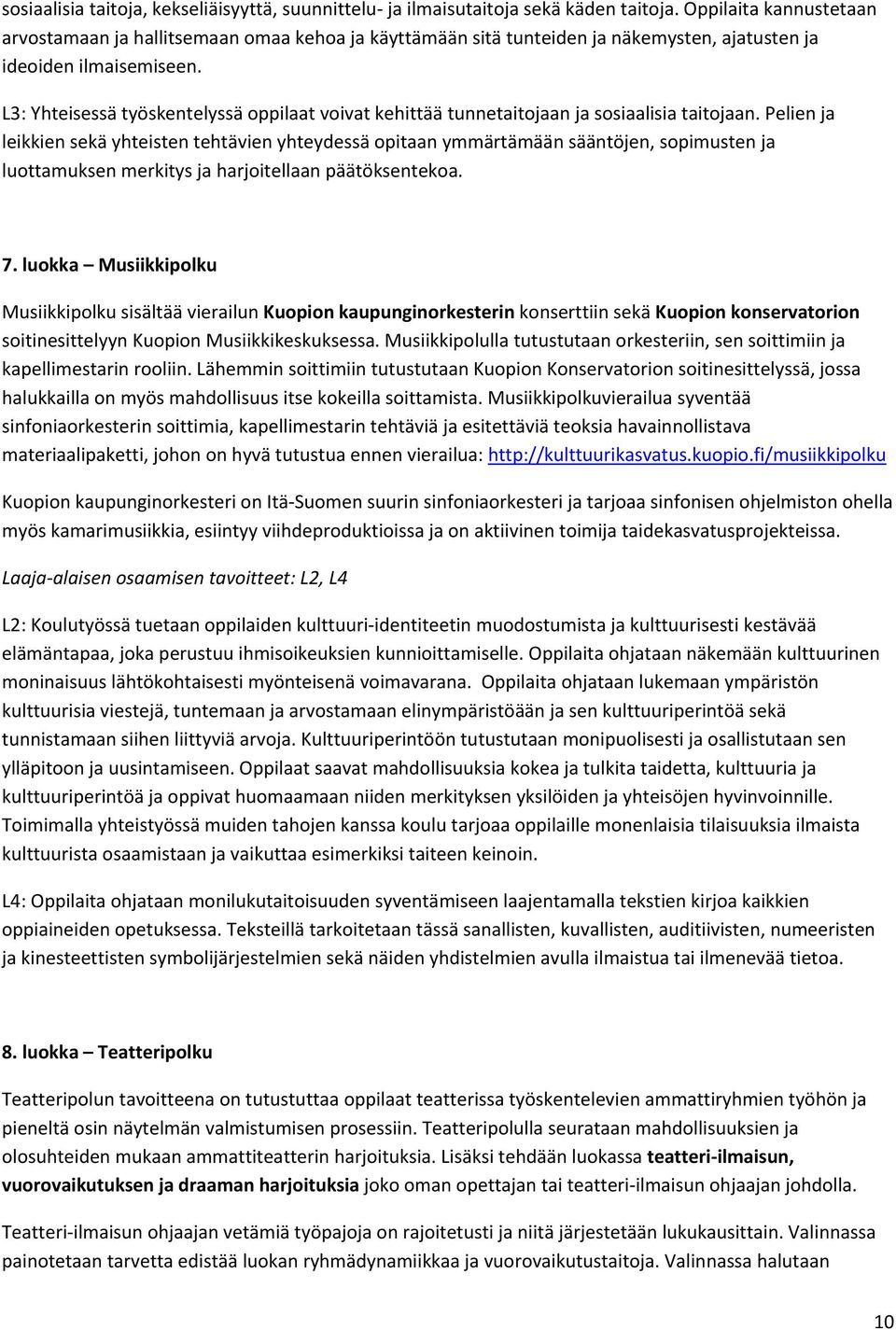 L3: Yhteisessä työskentelyssä oppilaat voivat kehittää tunnetaitojaan ja sosiaalisia taitojaan.