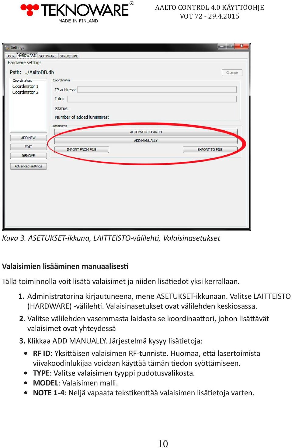 Valitse välilehden vasemmasta laidasta se koordinaattori, johon lisättävät valaisimet ovat yhteydessä 3. Klikkaa ADD MANUALLY.