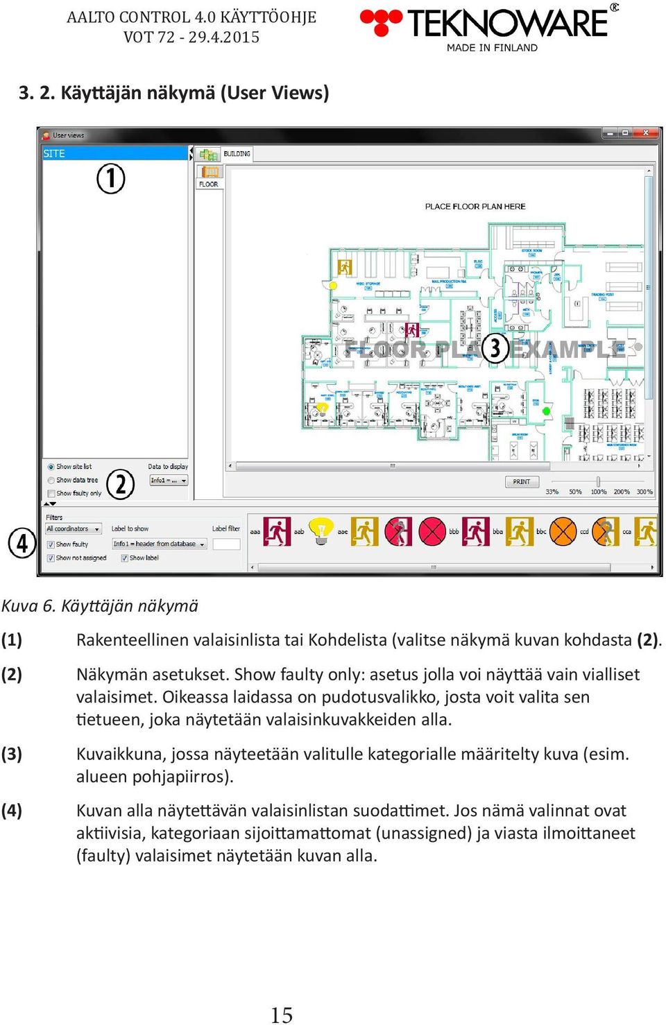 Oikeassa laidassa on pudotusvalikko, josta voit valita sen tietueen, joka näytetään valaisinkuvakkeiden alla.