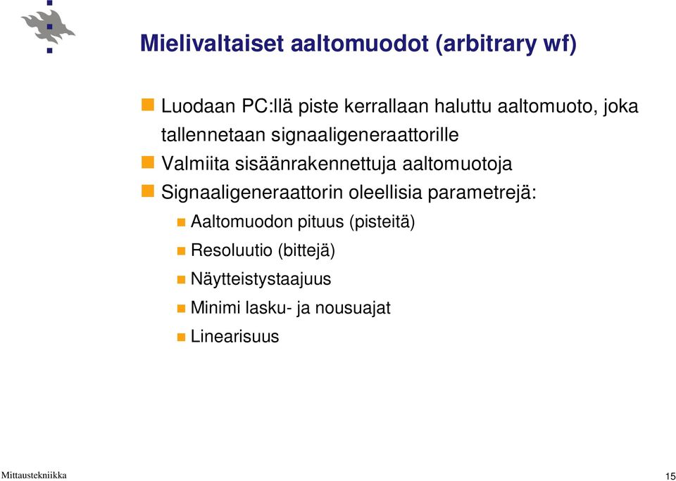 aaltomuotoja Signaaligeneraattorin oleellisia parametrejä: Aaltomuodon pituus