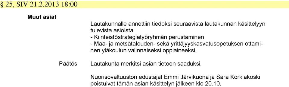 yrittäjyyskasvatusopetuksen ottaminen yläkoulun valinnaiseksi oppiaineeksi.