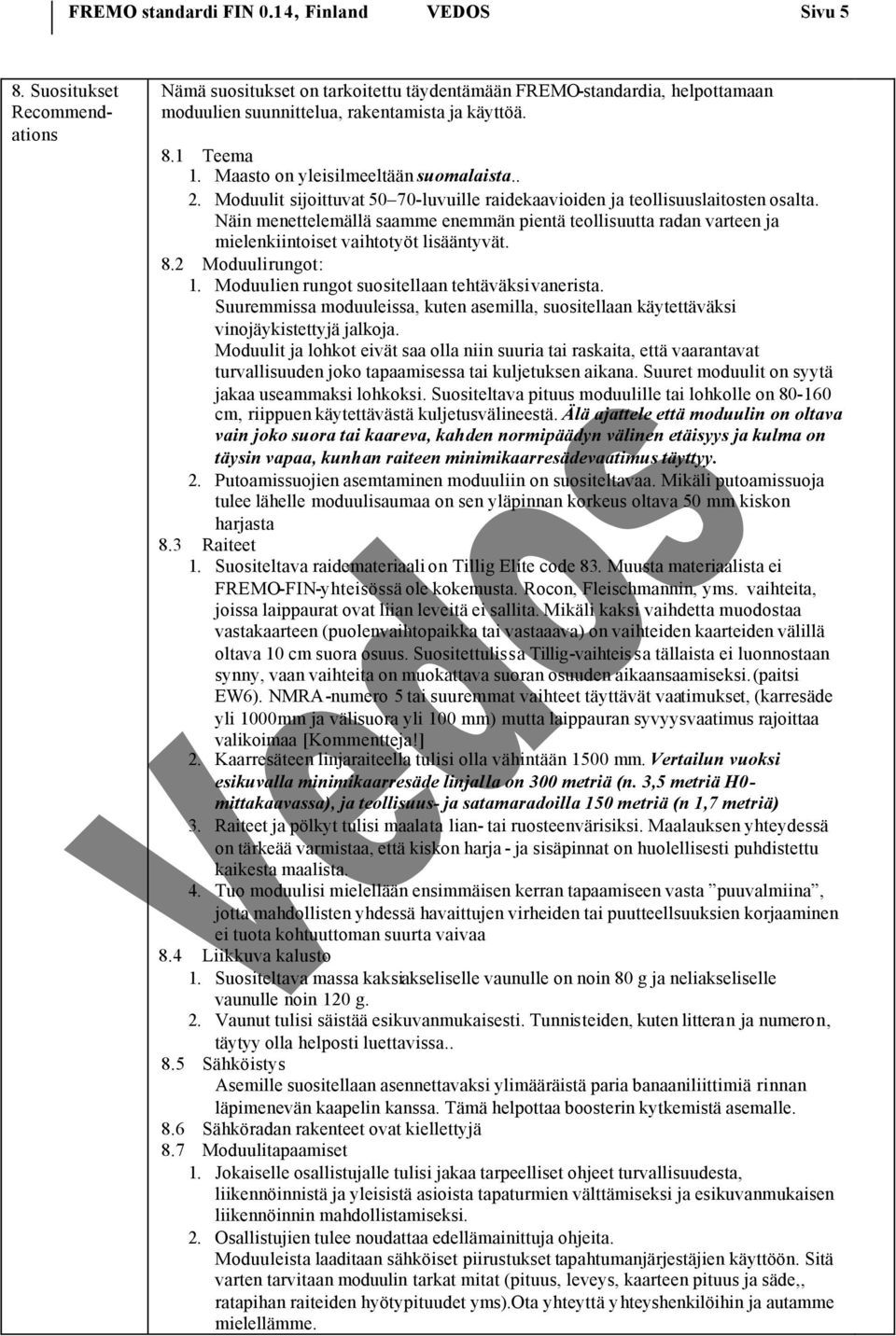 Maasto on yleisilmeeltään suomalaista.. 2. Moduulit sijoittuvat 50 70-luvuille raidekaavioiden ja teollisuuslaitosten osalta.