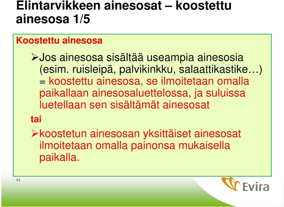 ruisleipä, palvikinkku, salaattikastike ) = koostettu ainesosa, se ilmoitetaan omalla