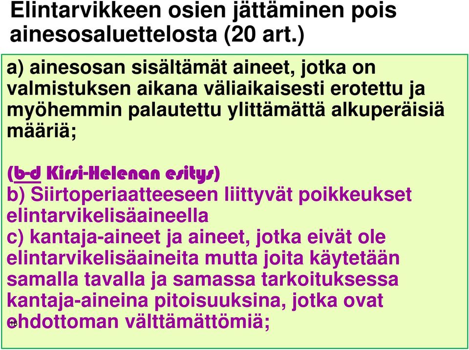 alkuperäisiä määriä; (b-d Kirsi-Helenan esitys) b) Siirtoperiaatteeseen liittyvät poikkeukset elintarvikelisäaineella c)