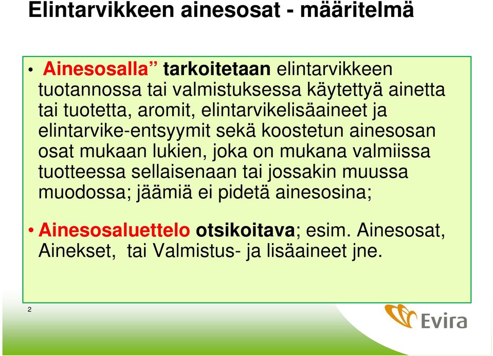 ainesosan osat mukaan lukien, joka on mukana valmiissa tuotteessa sellaisenaan tai jossakin muussa muodossa;