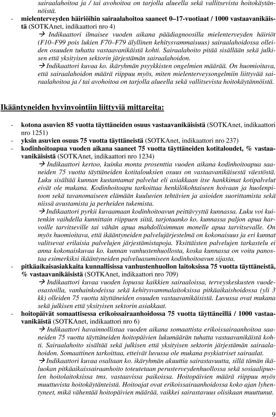 pois lukien F7 F79 älyllinen kehitysvammaisuus) sairaalahoidossa olleiden osuuden tuhatta vastaavanikäistä kohti.