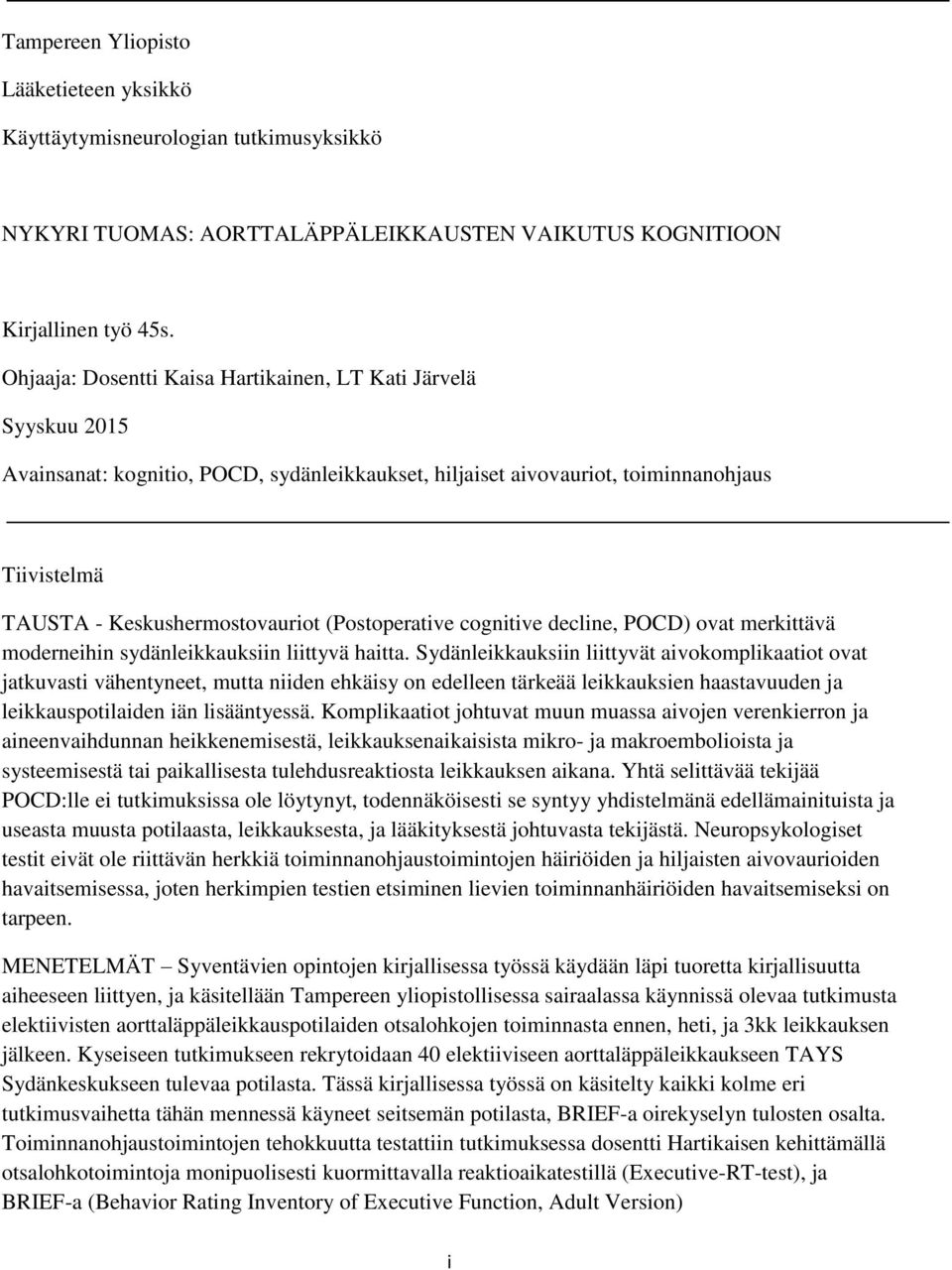 (Postoperative cognitive decline, POCD) ovat merkittävä moderneihin sydänleikkauksiin liittyvä haitta.