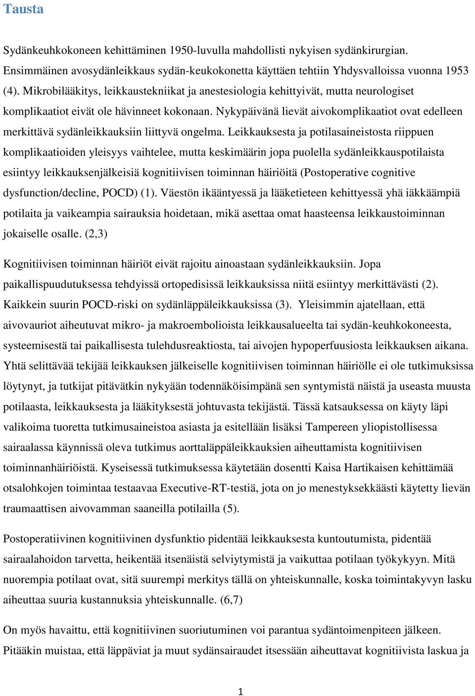 Nykypäivänä lievät aivokomplikaatiot ovat edelleen merkittävä sydänleikkauksiin liittyvä ongelma.