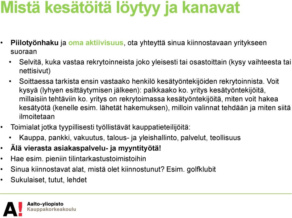 yritys kesätyöntekijöitä, millaisiin tehtäviin ko. yritys on rekrytoimassa kesätyöntekijöitä, miten voit hakea kesätyötä (kenelle esim.