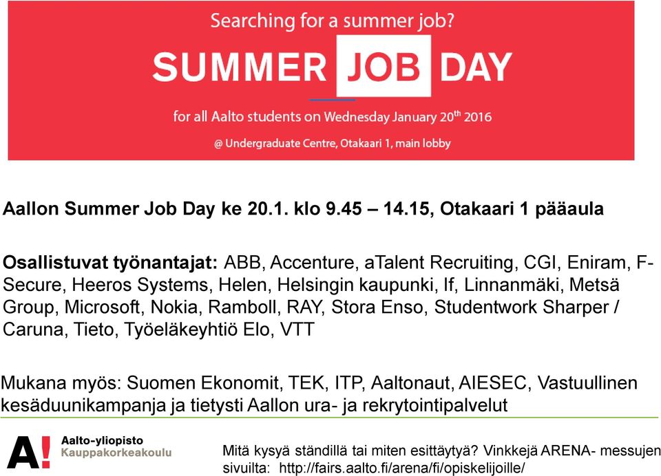 kaupunki, If, Linnanmäki, Metsä Group, Microsoft, Nokia, Ramboll, RAY, Stora Enso, Studentwork Sharper / Caruna, Tieto, Työeläkeyhtiö Elo, VTT