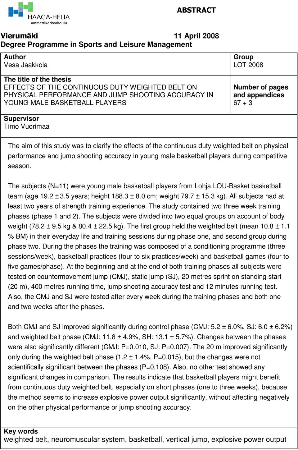 continuous duty weighted belt on physical performance and jump shooting accuracy in young male basketball players during competitive season.