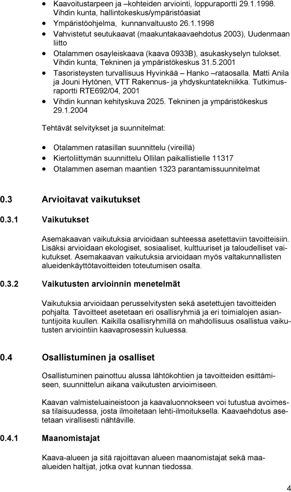 Tutkimusraportti RTE692/04, 2001 