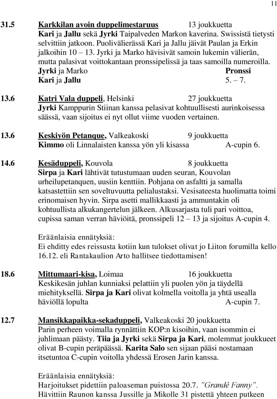Jyrki ja Marko Pronssi Kari ja Jallu 5. 7. 13.