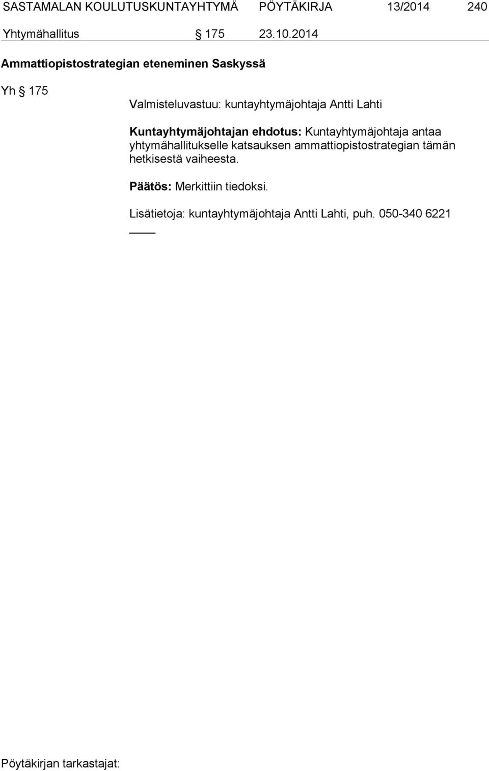 Lahti Kuntayhtymäjohtajan ehdotus: Kuntayhtymäjohtaja antaa yhtymähallitukselle katsauksen