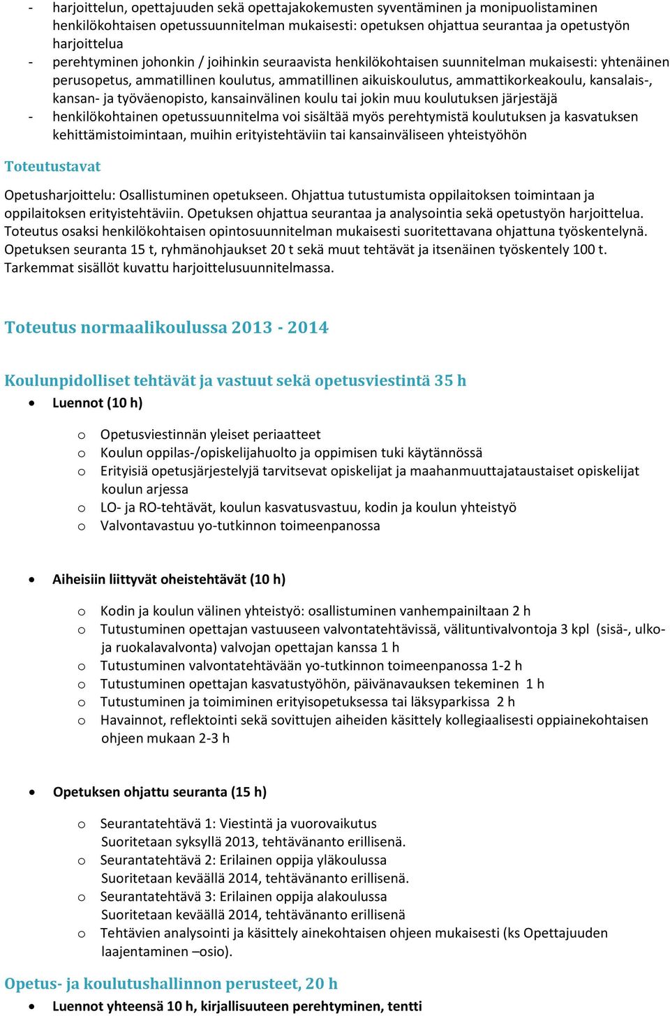 kansan- ja työväenopisto, kansainvälinen koulu tai jokin muu koulutuksen järjestäjä - henkilökohtainen opetussuunnitelma voi sisältää myös perehtymistä koulutuksen ja kasvatuksen