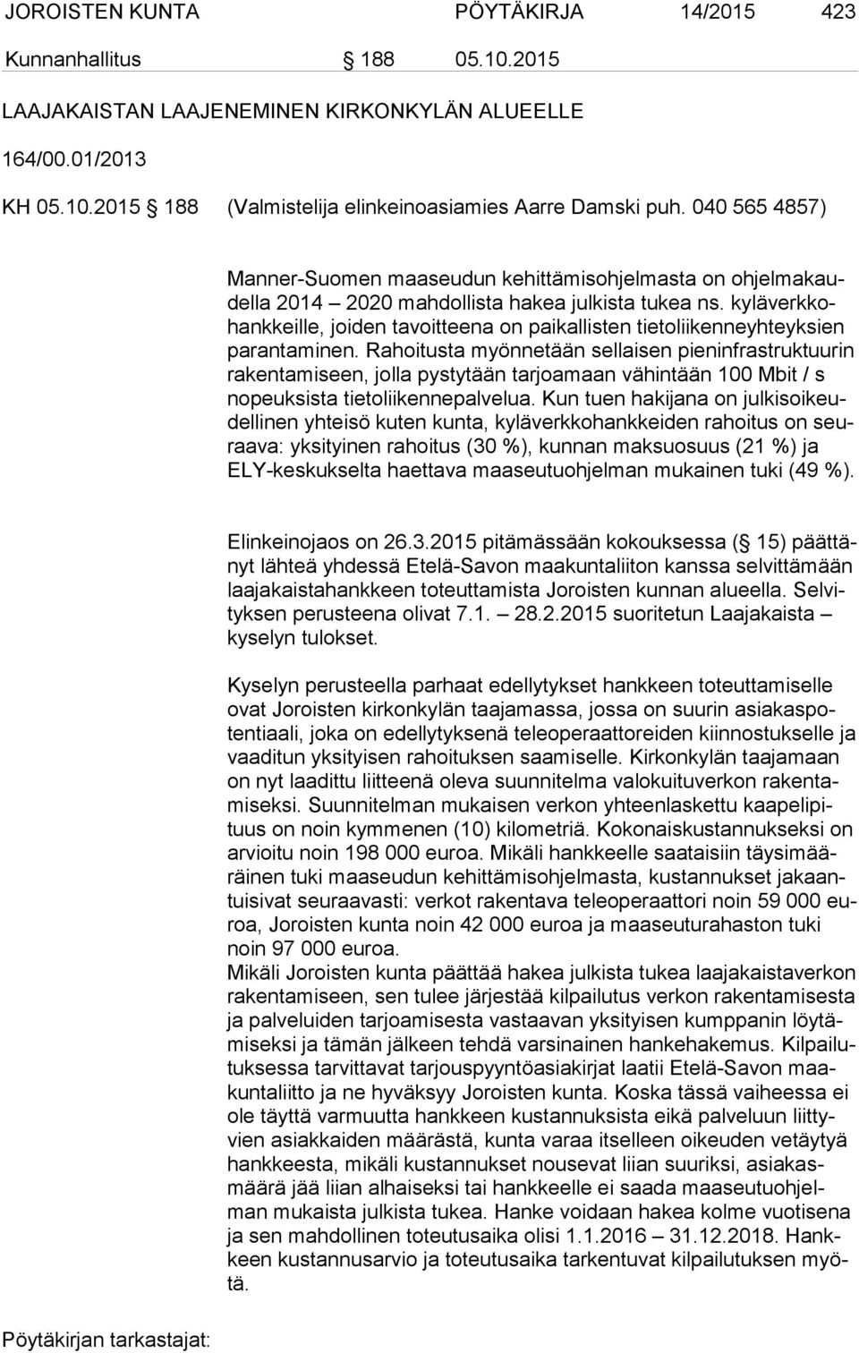ky lä verk kohank keil le, joiden tavoitteena on paikallisten tietoliikenneyhteyksien pa ran ta mi nen.