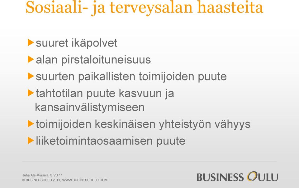 tahtotilan puute kasvuun ja kansainvälistymiseen toimijoiden