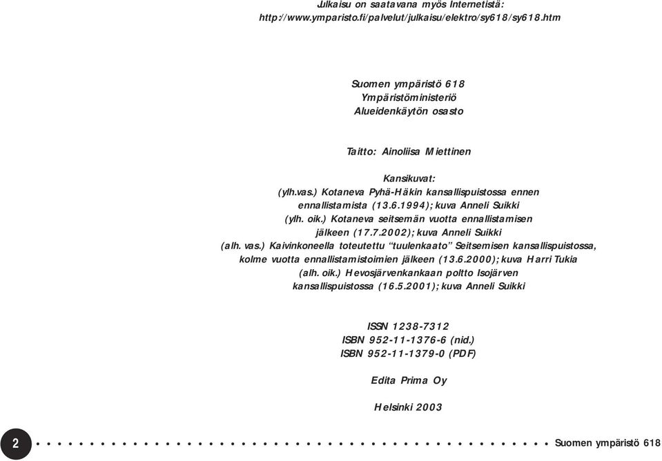 oik.) Kotaneva seitsemän vuotta ennallistamisen jälkeen (17.7.2002); kuva Anneli Suikki (alh. vas.