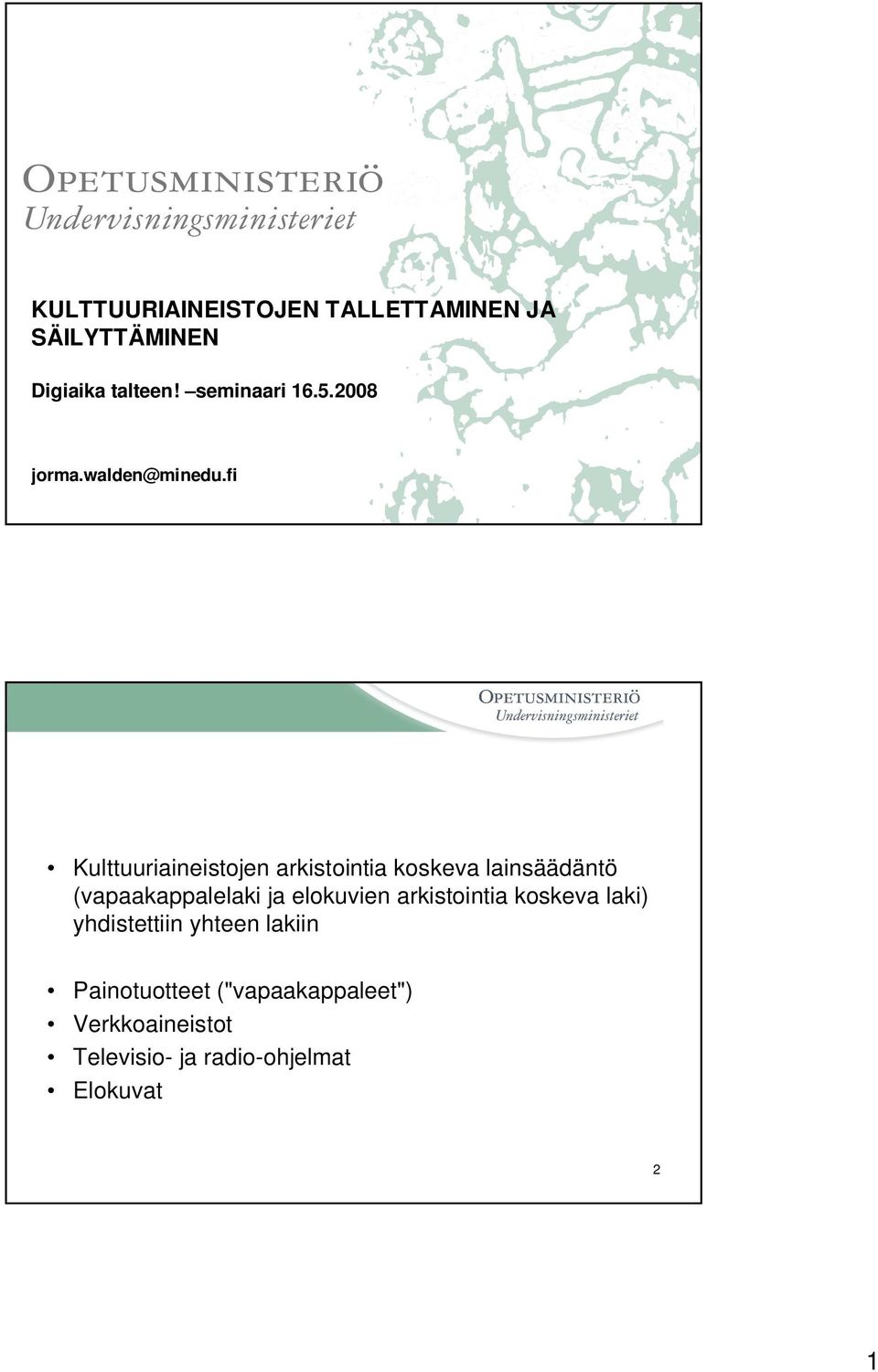 fi Kulttuuriaineistojen arkistointia koskeva lainsäädäntö (vapaakappalelaki ja