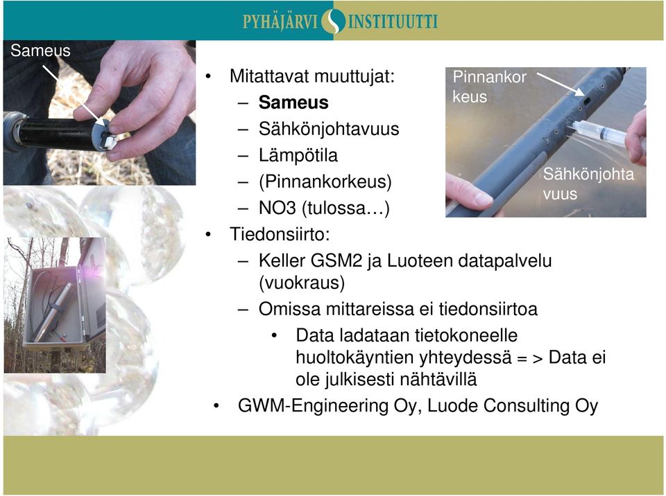 Omissa mittareissa ei tiedonsiirtoa Sähkönjohta vuus Data ladataan tietokoneelle