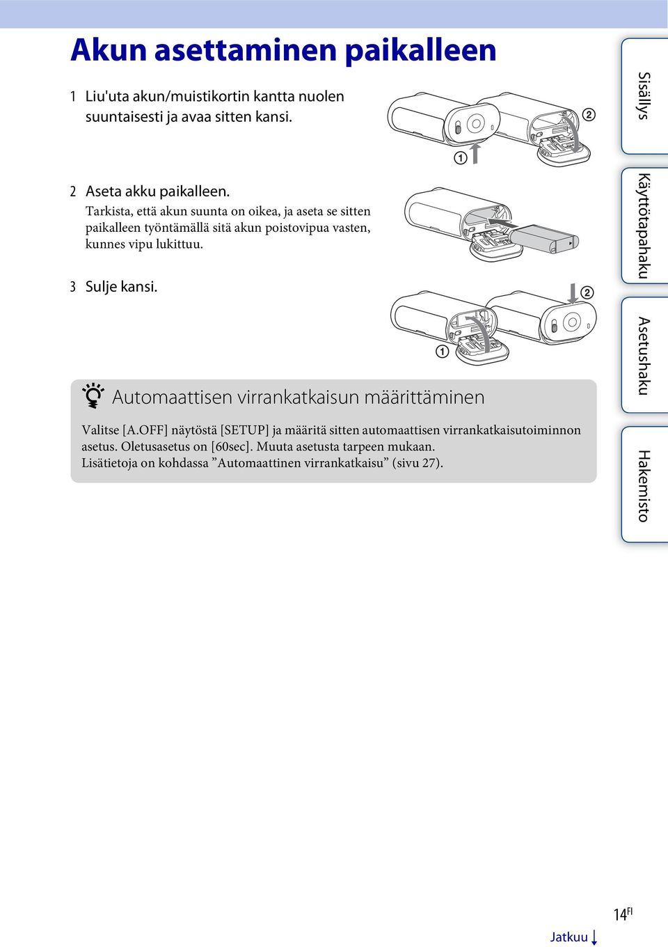 3 Sulje kansi. z Automaattisen virrankatkaisun määrittäminen Valitse [A.