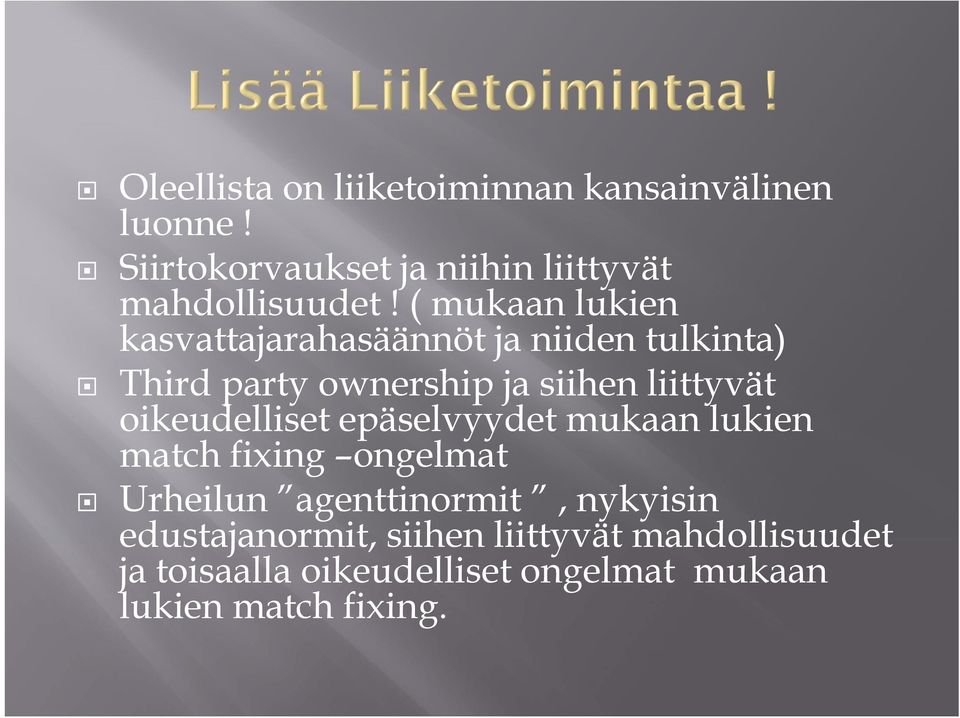 ( mukaan lukien kasvattajarahasäännöt ja niiden tulkinta) Third party ownership ja siihen liittyvät