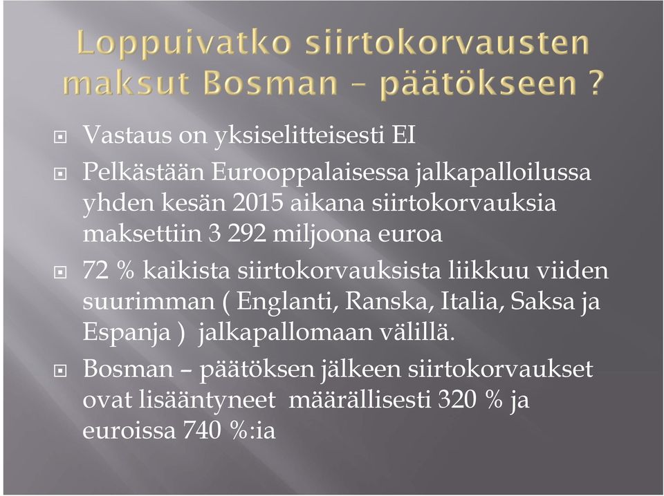 liikkuu viiden suurimman ( Englanti, Ranska, Italia, Saksa ja Espanja ) jalkapallomaan välillä.