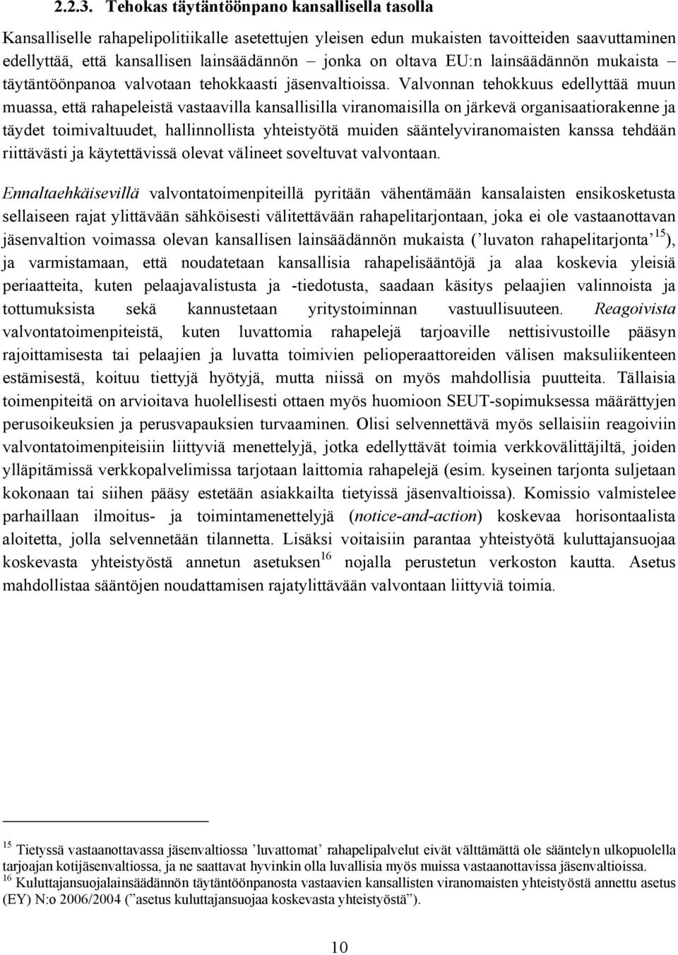 oltava EU:n lainsäädännön mukaista täytäntöönpanoa valvotaan tehokkaasti jäsenvaltioissa.