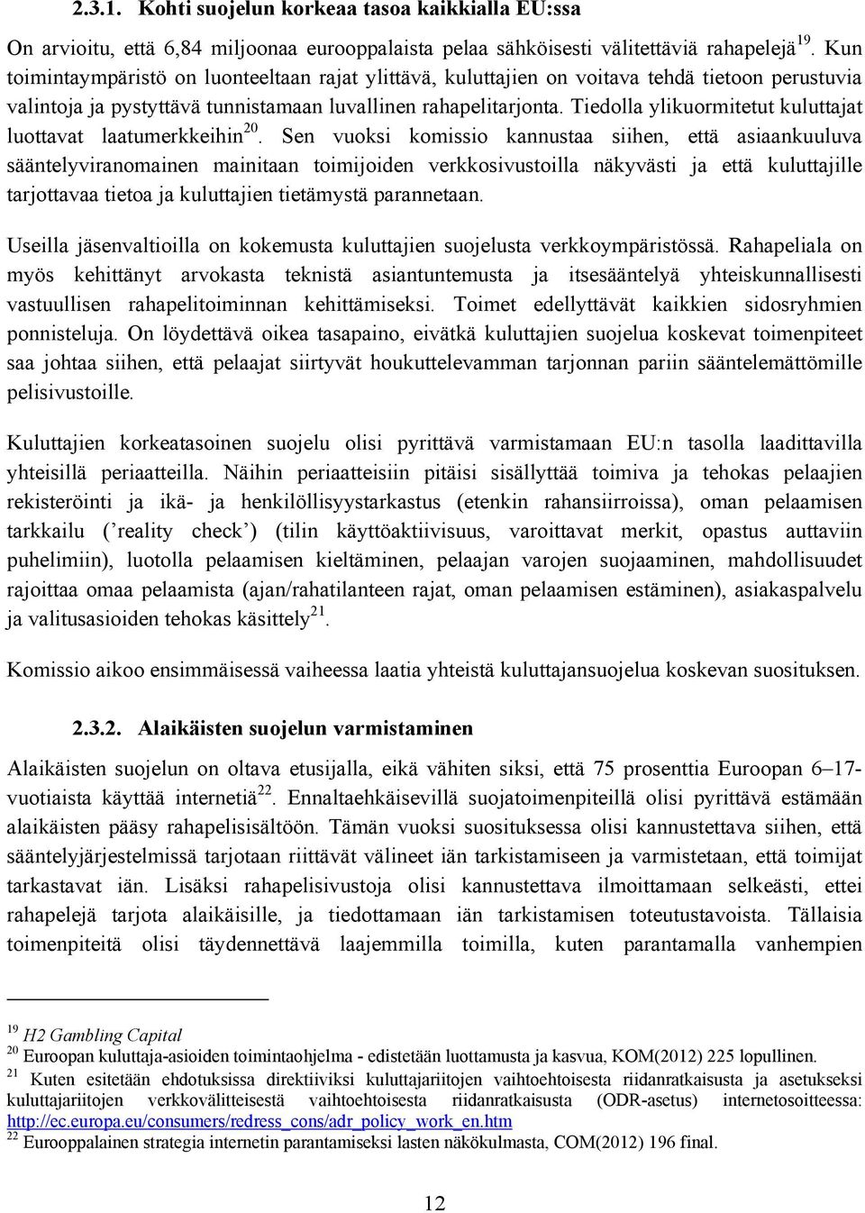 Tiedolla ylikuormitetut kuluttajat luottavat laatumerkkeihin 20.