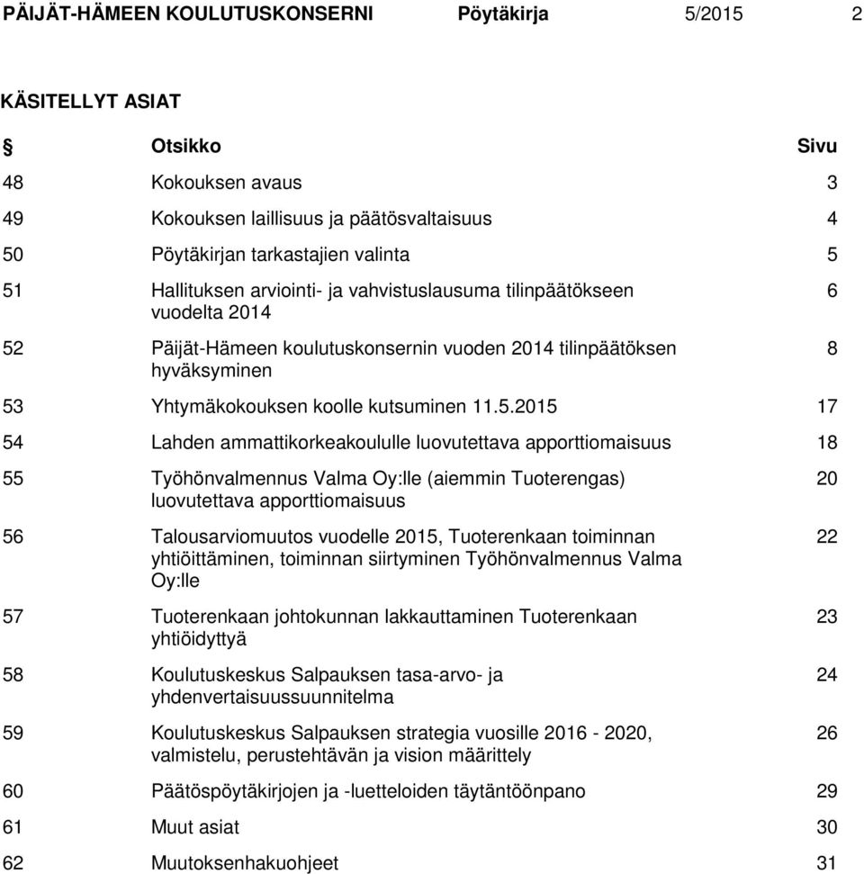 Päijät-Hämeen koulutuskonsernin vuoden 2014 tilinpäätöksen hyväksyminen 6 8 53