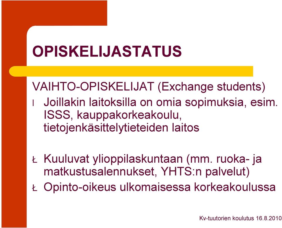 ISSS, kauppakorkeakoulu, tietojenkäsittelytieteiden laitos Ł Kuuluvat