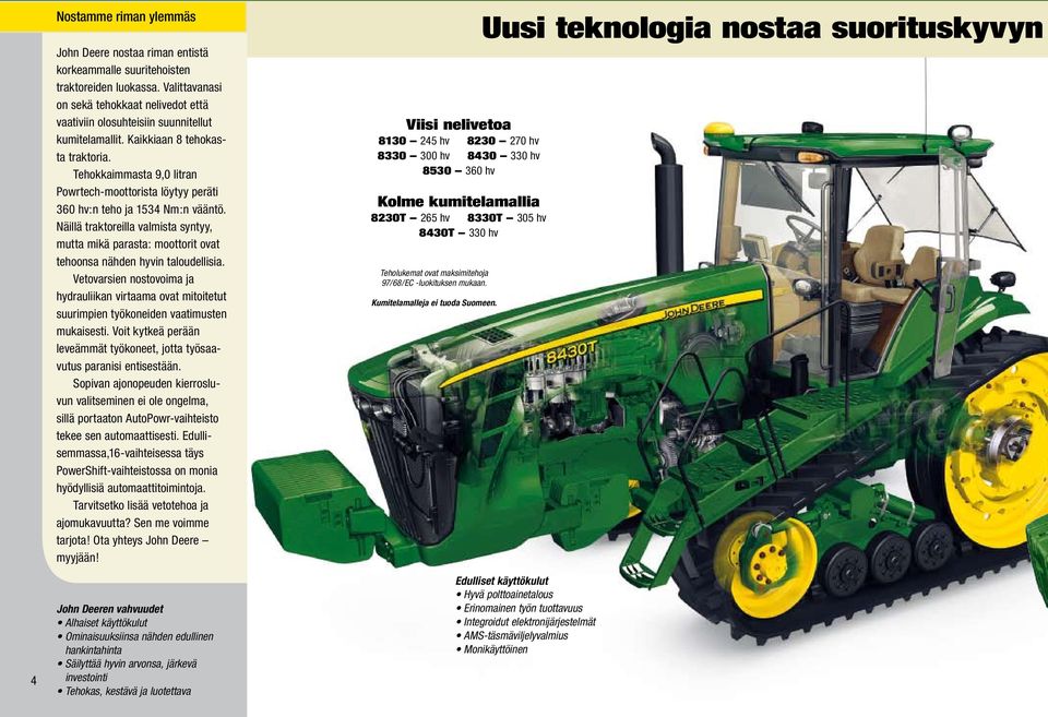 Tehokkaimmasta 9,0 litran Powrtech-moottorista löytyy peräti 360 hv:n teho ja 1534 Nm:n vääntö.