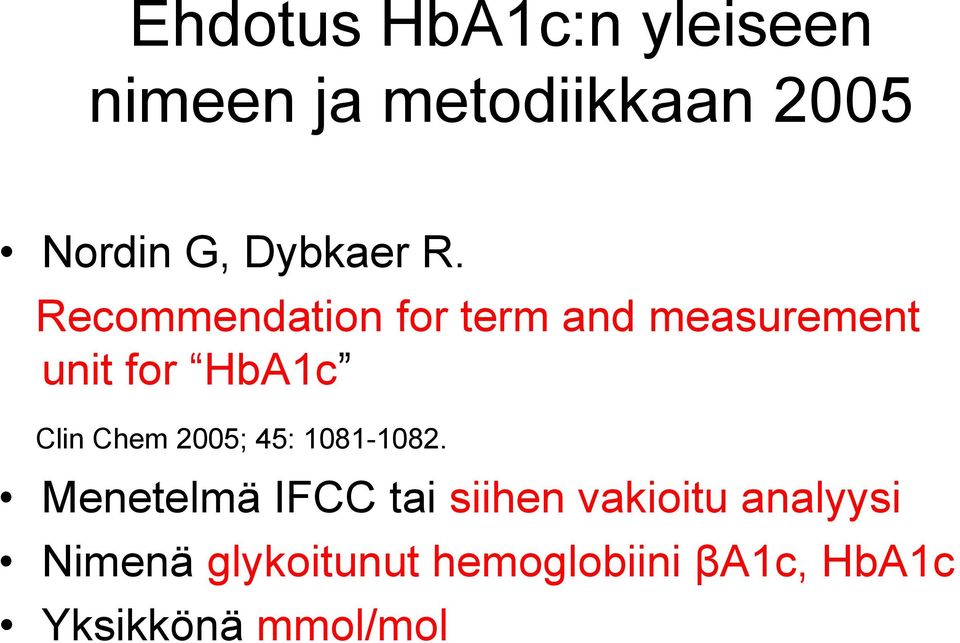 Recommendation for term and measurement unit for HbA1c Clin Chem