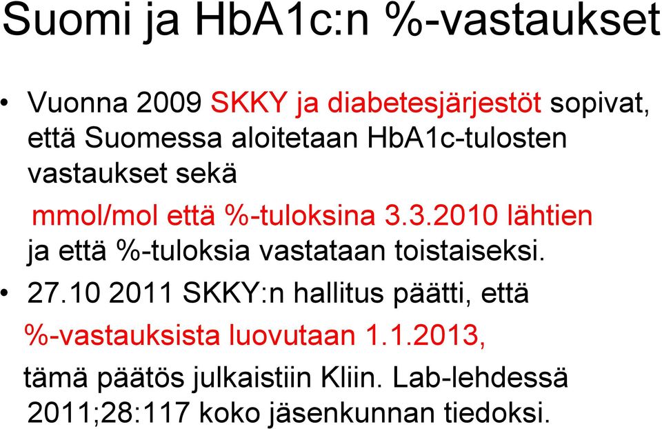 3.2010 lähtien ja että %-tuloksia vastataan toistaiseksi. 27.