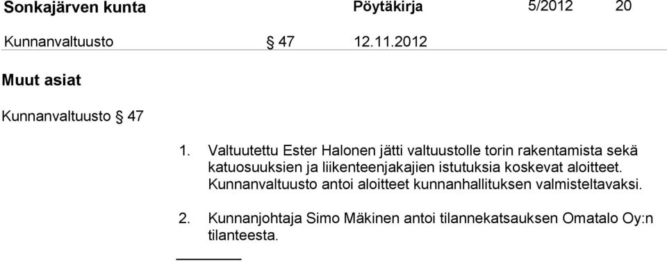 Valtuutettu Ester Halonen jätti valtuustolle torin rakentamista sekä katuosuuksien ja