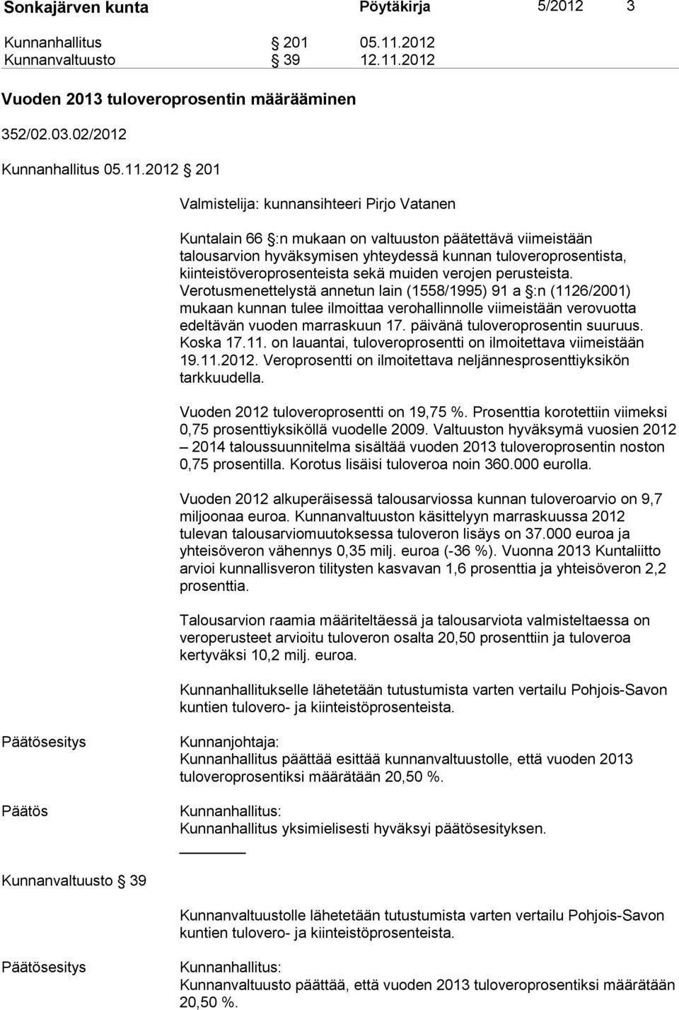 2012 Vuoden 2013 tuloveroprosentin määrääminen 352/02.03.02/2012 Kunnanhallitus 05.11.