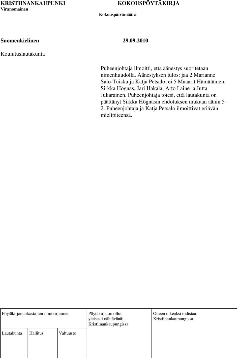 Sirkka Högnäs, Jari Hakala, Arto Laine ja Jutta Jukarainen.