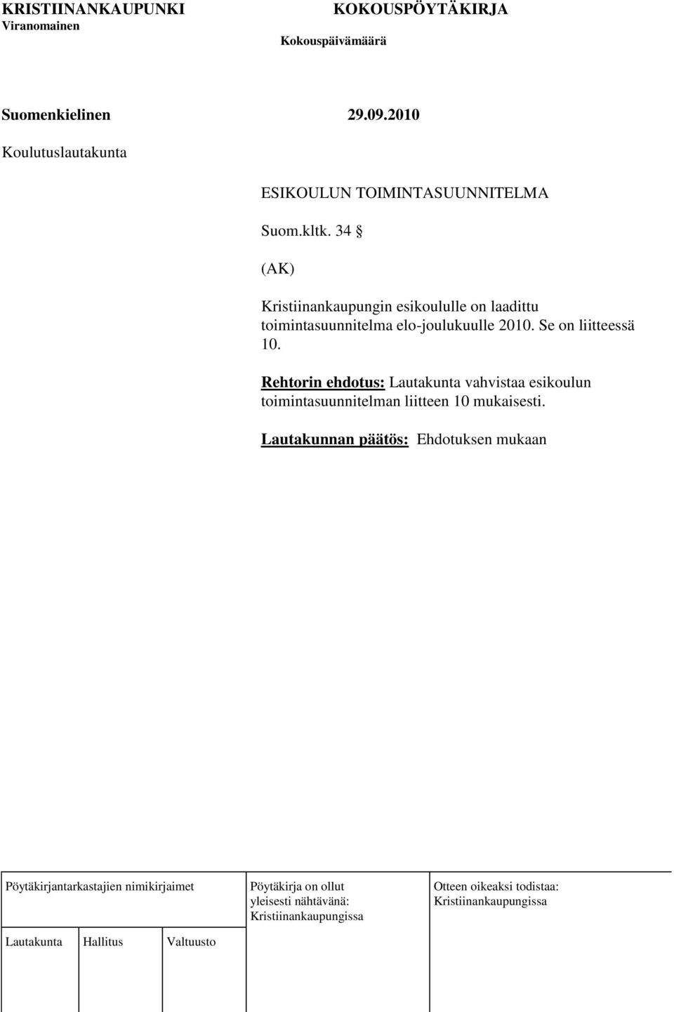 elo-joulukuulle 2010. Se on liitteessä 10.