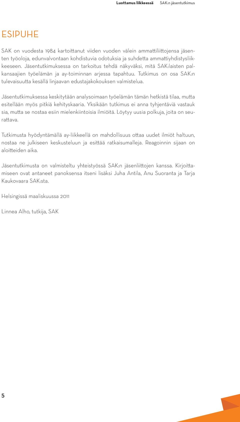 Tutkimus on osa SAK:n tulevaisuutta kesällä linjaavan edustajakokouksen valmistelua.