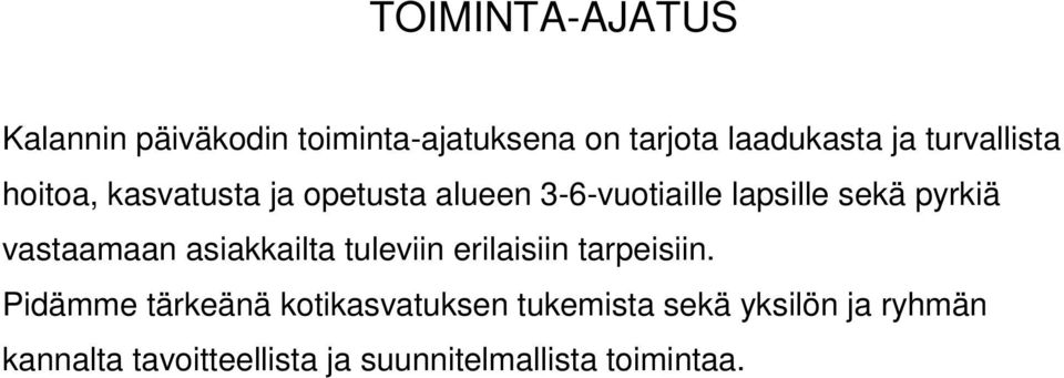 vastaamaan asiakkailta tuleviin erilaisiin tarpeisiin.