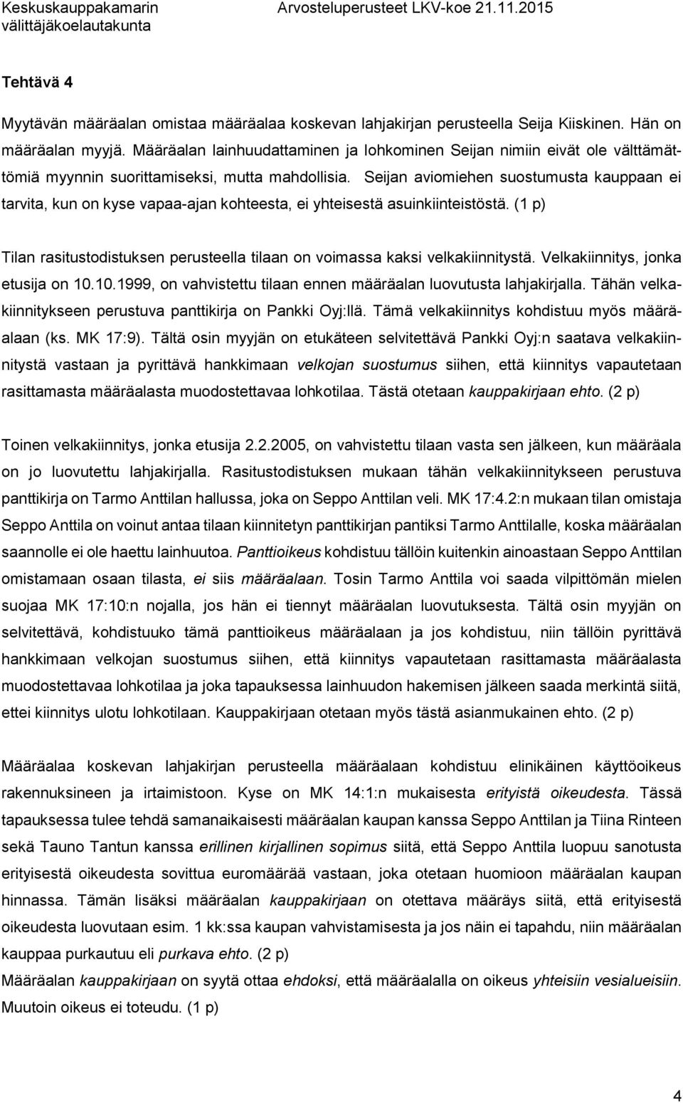 Seijan aviomiehen suostumusta kauppaan ei tarvita, kun on kyse vapaa-ajan kohteesta, ei yhteisestä asuinkiinteistöstä.