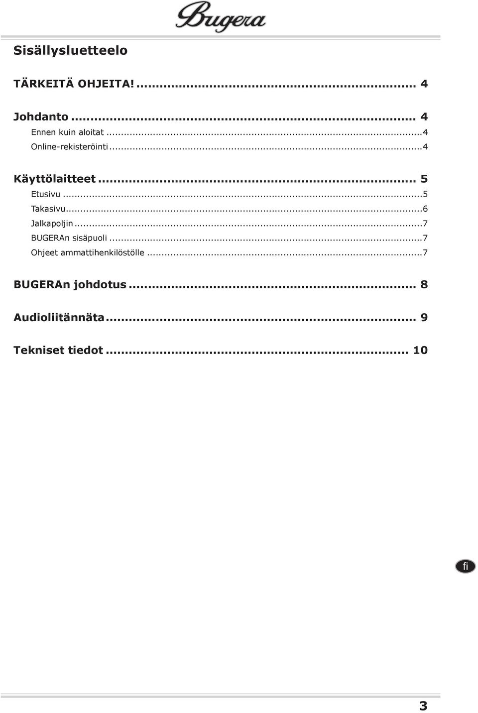 ..6 Jalkapoljin...7 BUGERAn sisäpuoli...7 Ohjeet ammattihenkilöstölle.