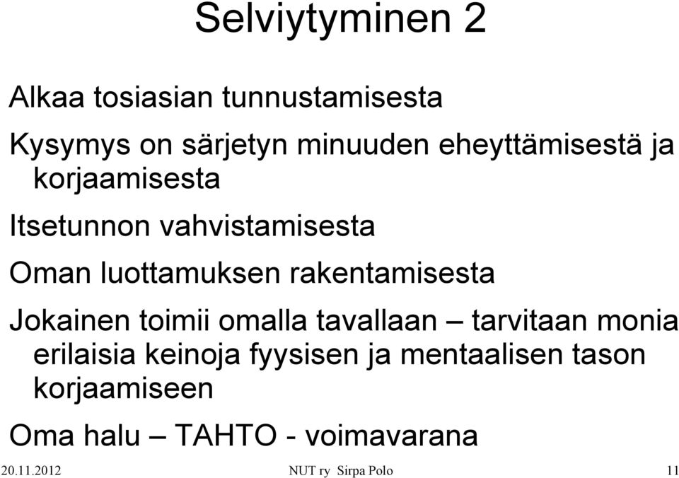 rakentamisesta Jokainen toimii omalla tavallaan tarvitaan monia erilaisia keinoja