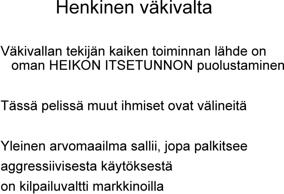 ihmiset ovat välineitä Yleinen arvomaailma sallii, jopa