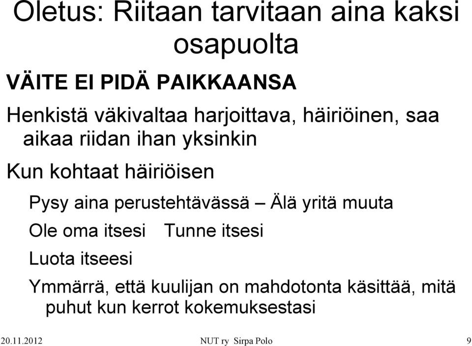 perustehtävässä Älä yritä muuta Ole oma itsesi Luota itseesi Tunne itsesi Ymmärrä, että