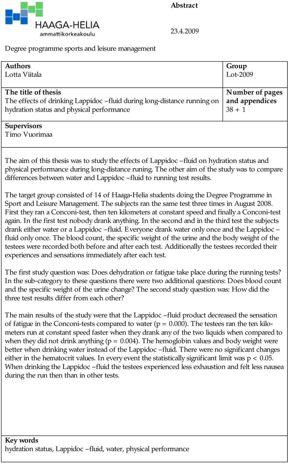 performance Group Lot-2009 Number of pages and appendices 38 + 1 Supervisors Timo Vuorimaa The aim of this thesis was to study the effects of Lappidoc fluid on hydration status and physical