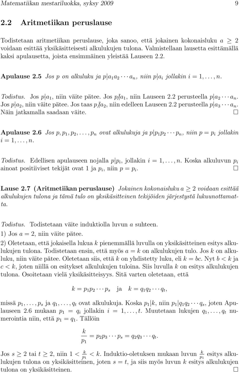 Valmistellaan lausetta esittämällä kaksi apulausetta, joista ensimmäinen yleistää Lauseen 2.2. Apulause 2.5 Jos p on alkuluku ja p a 1 a 2 a n, niin p a i jollakin i = 1,..., n. Todistus.