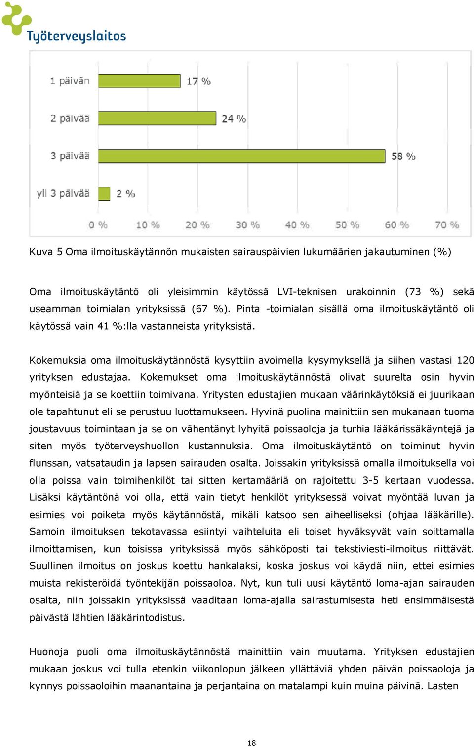 Kokemuksia oma ilmoituskäytännöstä kysyttiin avoimella kysymyksellä ja siihen vastasi 120 yrityksen edustajaa.