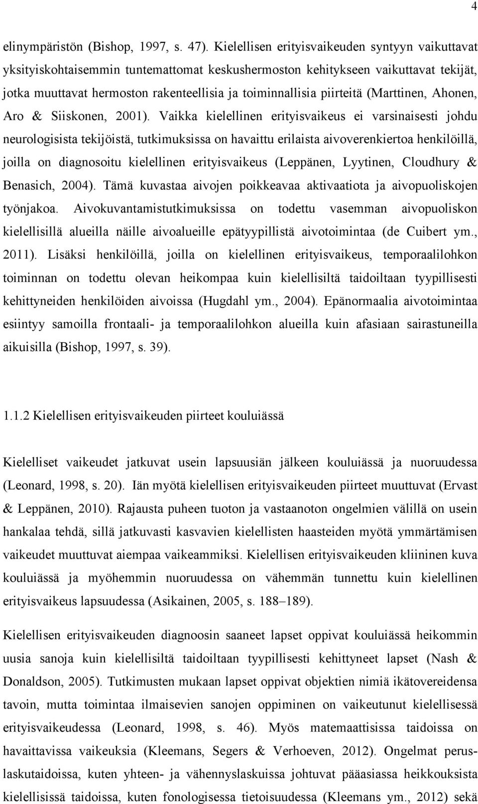 piirteitä (Marttinen, Ahonen, Aro & Siiskonen, 2001).